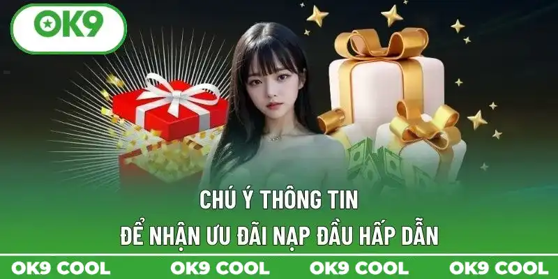 Chú ý thông tin để nhận ưu đãi nạp đầu hấp dẫn Chú ý thông tin để nhận ưu đãi nạp đầu hấp dẫn